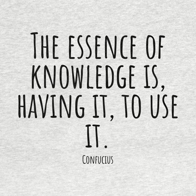 The-essence-of-knowledge-is,having-it,to-use-it.(Confucius) by Nankin on Creme